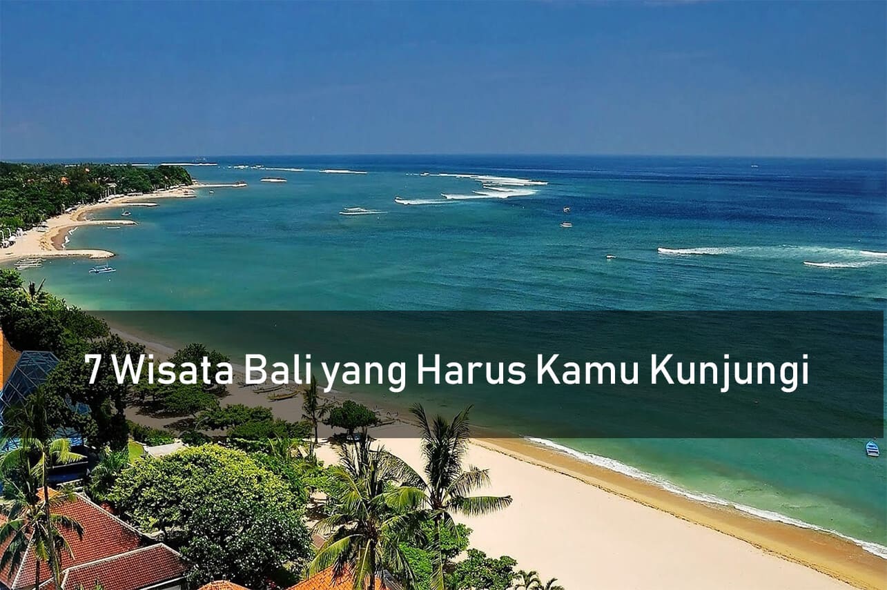 7 Wisata Bali yang Harus Kamu Kunjungi