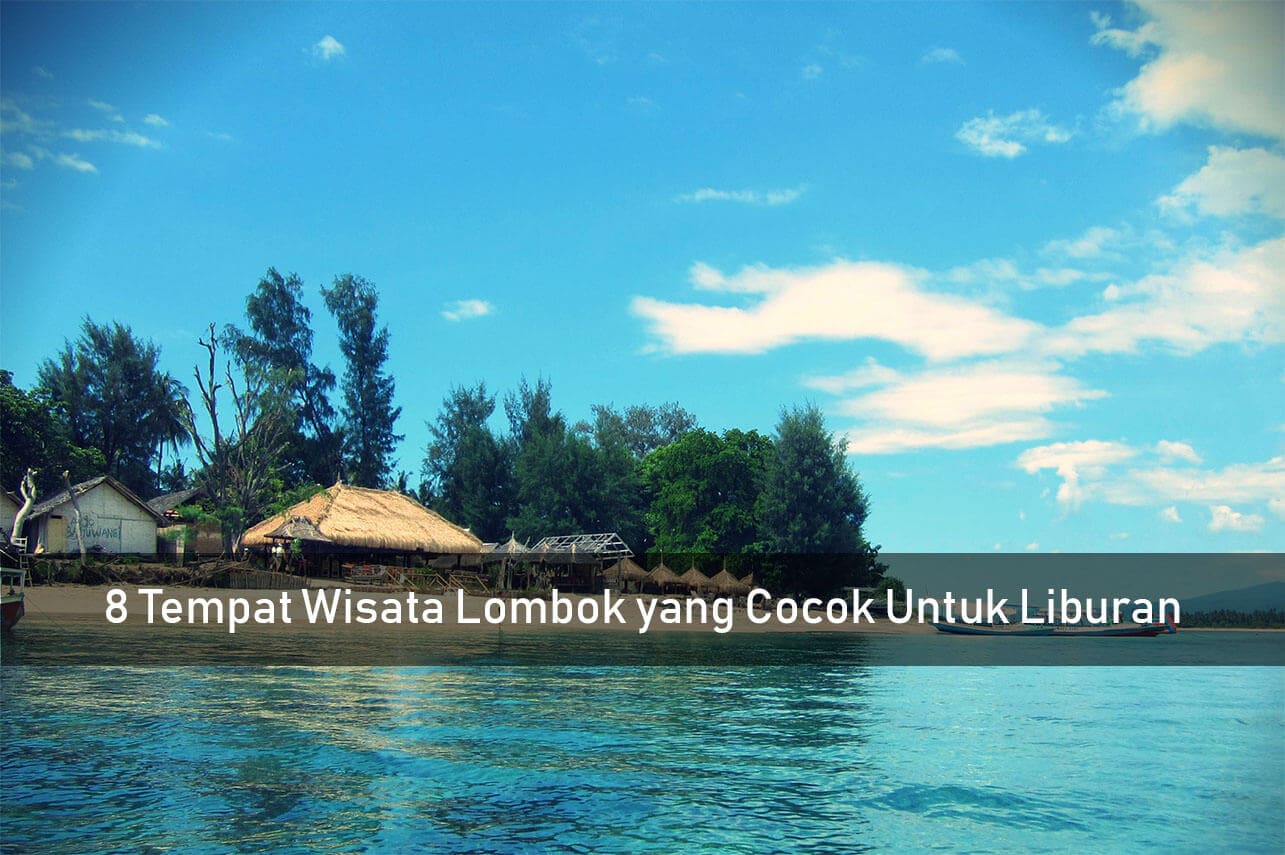 8 Tempat Wisata Lombok yang Cocok Untuk Liburan