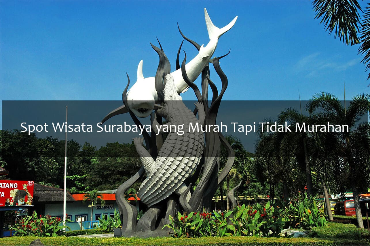 Spot Wisata Surabaya yang Murah Tapi Tidak Murahan